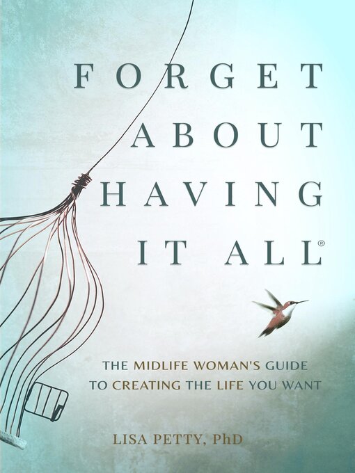 Title details for Forget About Having It All by Lisa Petty - Available